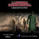 [Spanish] - La Segunda Guerra Mundial: La Agonía del Tercer Reich Audiobook