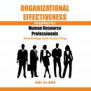 Organizational Effectiveness Simplified for Human Resource Professionals: Knowledge Test/Exam Prep Audiobook