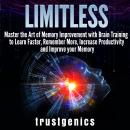 Limitless: Master the Art of Memory Improvement with Brain Training to Learn Faster, Remember More,  Audiobook