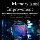 Memory Improvement: Creative Skill, Subconscious Thoughts, Intelligence, and Brain Science Audiobook