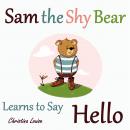 Sam the Shy Bear Learns to Say Hello Audiobook