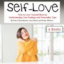 Self-Love: How to Love Yourself More by Understanding Your Feelings and Personality Type Audiobook