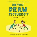 Do You Draw Pictures?: A Little Gavels Guide to Intellectual Property Audiobook