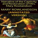 Narrative of the Captivity and Restoration of Mrs. Mary Rowlandson (Annotated) Audiobook