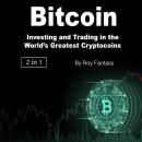 Bitcoin: Investing and Trading in the World’s Greatest Cryptocoins Audiobook