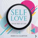 SELF LOVE: YOUR WAY OF LIFE Audiobook