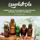 Essential Oils: Helpful Tips to Treat Nausea, Sore Muscles, Infertility, and Other Conditions