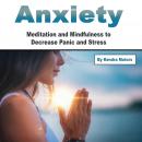 Anxiety: Meditation and Mindfulness to Decrease Panic and Stress Audiobook