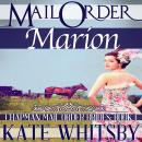 Mail Order Marion: A Clean Historical Mail Order Bride Story