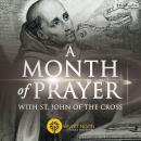 A Month of Prayer with St. John of the Cross Audiobook