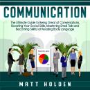 Communication: The Ultimate Guide to Being Great at Conversations, Boosting Your Social Skills, Mast Audiobook