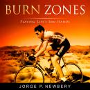 Burn Zones: Playing Life's Bad Hands Audiobook