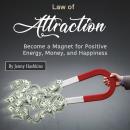 Law of Attraction: Become a Magnet for Positive Energy, Money, and Happiness