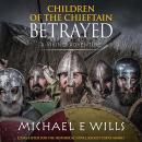 Children of the Chieftain: Betrayed Audiobook