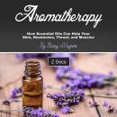 Aromatherapy: How Essential Oils Can Help Your Skin, Headaches, Throat, and Muscles