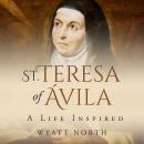 St. Teresa of Ávila : A Life Inspired Audiobook