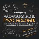 Pädagogische Psychologie: Von den Grundlagen des Lernens über Classroom Management und Communication Audiobook