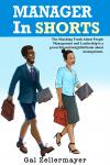 MANAGER In SHORTS: The Shocking Truth About People Management and Leadership