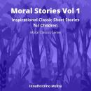 Moral Stories Vol 1: Inspirational Classic Short Stories for Children