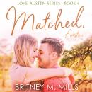 Matched, Austen: A Best Friend's Brother Romance, Britney M. Mills