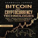 Bitcoin & Cryptocurrency Technologies (3 Books in 1): Bitcoin Invest in Digital Gold, Wallet Technology Book and Anonymous Altcoins