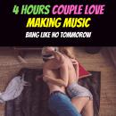4 Hours of MUSIC FOR Couple Love Making - Volume 1: Love Making Music : Romantic Saxophone Music, Se Audiobook