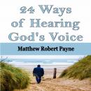 24 Ways of Hearing God's Voice, Matthew Robert Payne