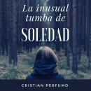 [Spanish] - La inusual tumba de Soledad Audiobook