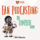 Fan Podcasting: The Complete Guide Audiobook