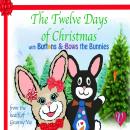 The Twelve Days of Christmas: With Buttons & Bows the Bunnies