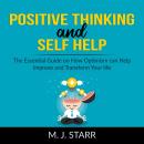 Positive Thinking and Self Help: The Essential Guide on How Optimism can Help Improve and Transform  Audiobook