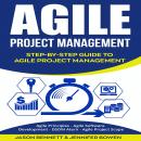 Agile Project Management: Step-by-Step Guide to Agile Project Management (Agile Principles, Agile Software Development, DSDM Atern, Agile Project Scope) Audiobook