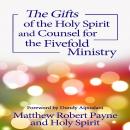 The Gifts of the Holy Spirit and Counsel for the Fivefold Ministry Audiobook