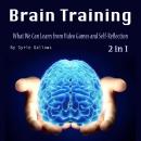 Brain Training: What We Can Learn from Video Games and Self-Reflection