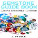 Gemstone Guide Book: A Simple Informative Handbook Audiobook