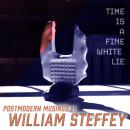 Time is a Fine White Lie: Postmodern Musings
