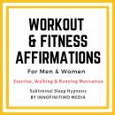 Workout & Fitness Affirmations  for Men & Women: Exercise, Walking & Running Motivation. Subliminal Sleep Hypnosis.
