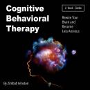 Cognitive Behavioral Therapy: Rewire Your Brain and Become Less Anxious Audiobook