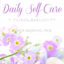 Daily Self-Care: A Guided Meditation Audiobook