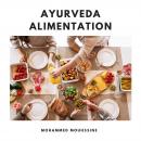 Ayurveda Alimentation: Tous Les Remèdes Naturels Secrets Dont Ne Vous Parlent Pas Les Médecins . Audiobook