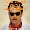 From Russia With Chilli And Garlic Sauce Audiobook