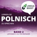 Lernen Sie Polnisch zu sprechen. Band 2.: Lektionen 31-50. Für Anfänger., Linguaboost 