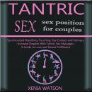 TANTRIC SEX: Synchronized Breathing, Touching,  Eye Contact and Intimacy - SEX POSITION FOR COUPLES Audiobook