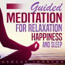 Guided Meditation for Relaxation, Happiness, and Sleep