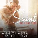 His First Time: Saint: A sizzling opposites-attract romance short story, Callie Love, Ann Omasta
