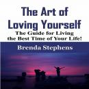 The Art of Loving Yourself: The Guide for Living the Best Time of Your Life! Audiobook