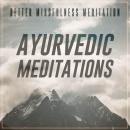 Ayurvedic Meditations: The Ultimate Beginner's Guide to Self Healing with Guided Meditations for Str Audiobook