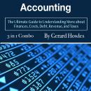 Accounting: The Ultimate Guide to Understanding More about Finances, Costs, Debt, Revenue, and Taxes