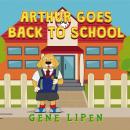 Arthur goes Back to School (book for kids who love adventure), Gene Lipen