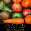 Keto Diets: Get Your Health Back Audiobook